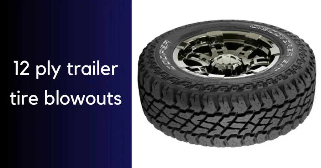 12 ply trailer tire blowouts