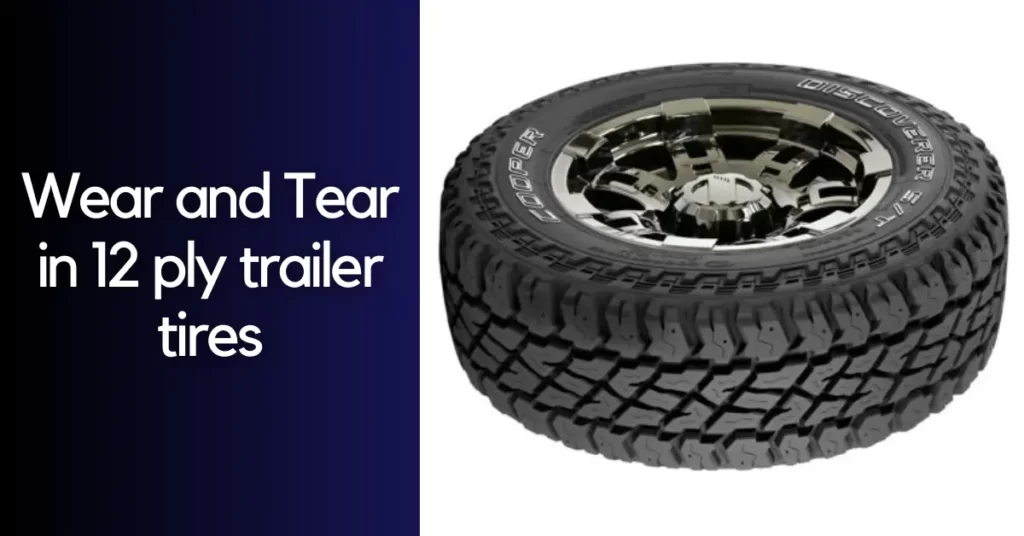 wear and tear in 12 ply trailer tires